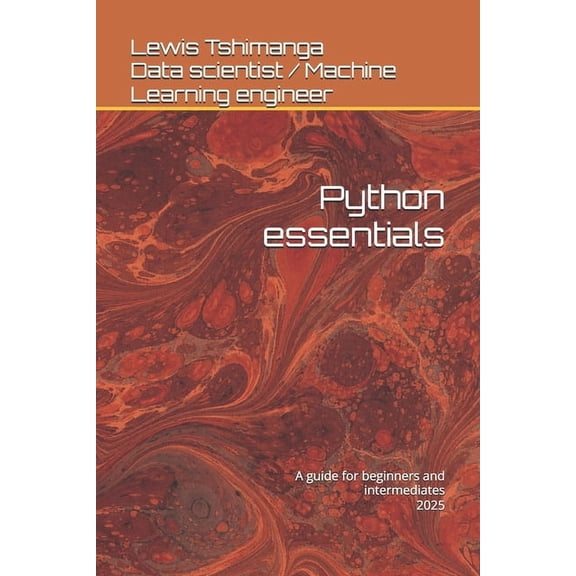 Python essentials: A guide for beginners and intermediates, (Paperback)