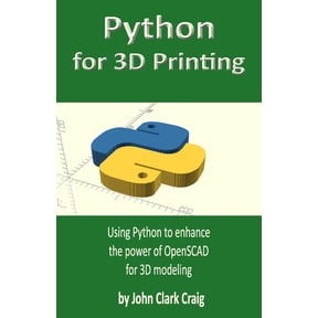Computer-Aided 3D Design, Modeling and Printing - Using Python and Openscad: Python for 3D Printing: Using Python to enhance the power of OpenSCAD for 3D modeling (Paperback)