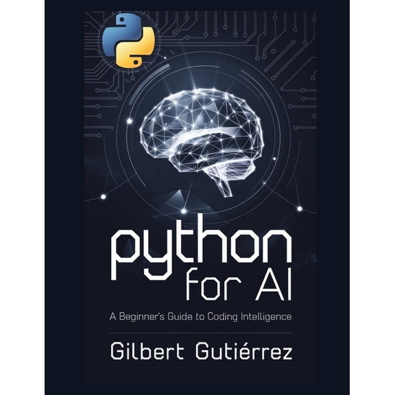 AI from Scratch: Step-By-Step Guide to M Python for AI: A Beginner's Guide to Coding Intelligence, Book 1, (Paperback)