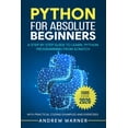 thumbnail image 1 of Python for Absolute Beginners: A Step by Step Guide to Learn Python Programming from Scratch, with Practical Coding Exam, (Paperback), 1 of 1