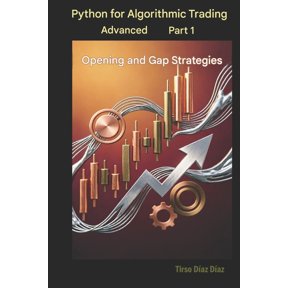 Python for Advanced Algorithmic Trading. Book 1: Opening and Gap Strategies, (Paperback)