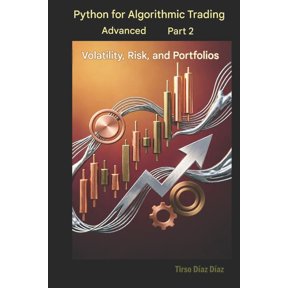 Python for Advanced Algorithmic Trading Part 2: Volatility, Risk and Portfolios, (Paperback)