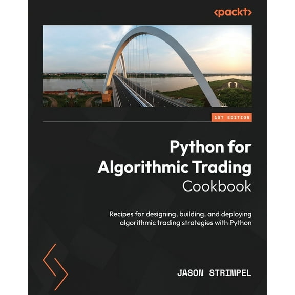 Python for Algorithmic Trading Cookbook: Recipes for designing, building, and deploying algorithmic trading strategies w, (Paperback)
