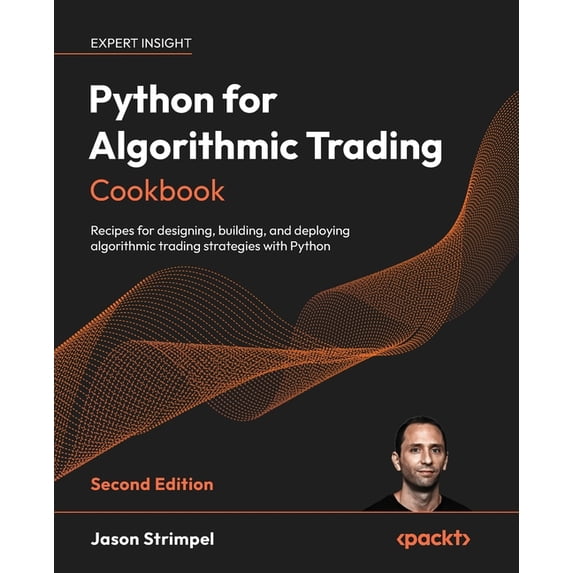 Python for Algorithmic Trading Cookbook - Second Edition: Recipes for designing, building, and deploying algorithmic tra, (Paperback)