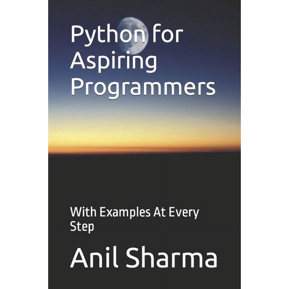 Python for Aspiring Programmers: With Examples At Every Step (Paperback)