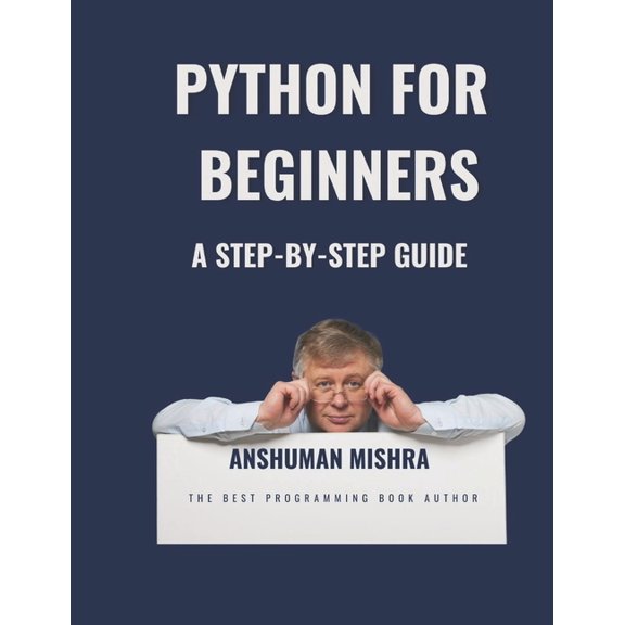 Python for Beginners: A Step-by-Step Guide, (Paperback)