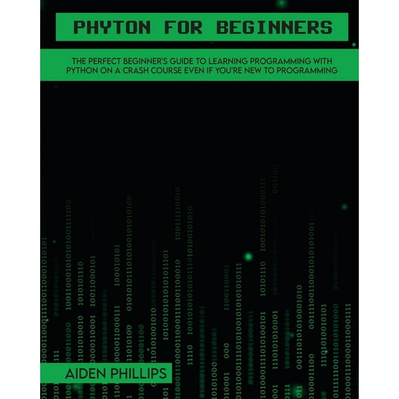 Programming Python for Beginners: A complete beginner's guide to learning Python with a programming-based introduction and a ha, Book 1, (Paperback)