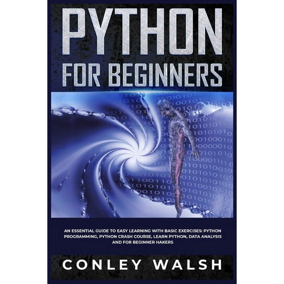 Python for Beginners: An Essential Guide to Easy Learning with Basic Exercises: Python Programming, Python Crash Course,, (Paperback)