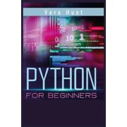 Python for Beginners: Coding, Programming, and Web-Programming Made Simple and Fast. Become a Python Programmer (2022 Gu, (Paperback)