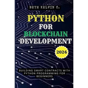 Python for Blockchain Development 2024: Building Smart Contracts with Python Programming for Beginners (Paperback)