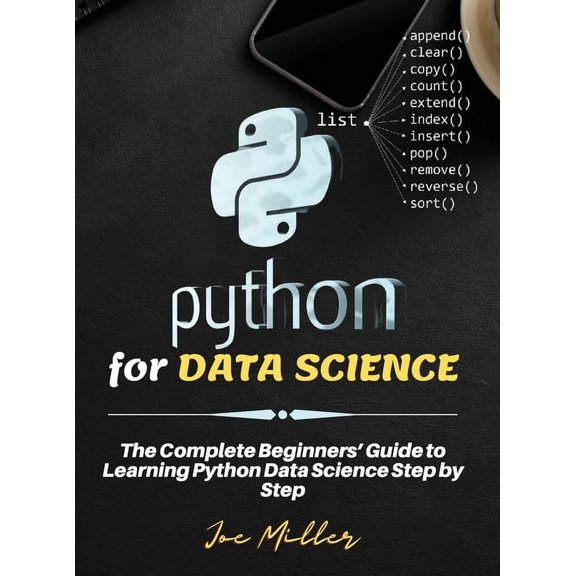Python for DATA SCIENCE: The Complete Beginners' Guide to Learning Python Data Science Step by Step