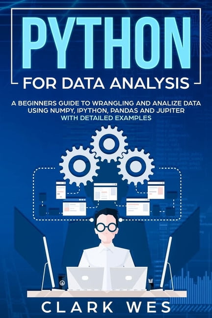 Python for Data Analysis: A Beginner's Guide to Wrangling and Analyzing ...