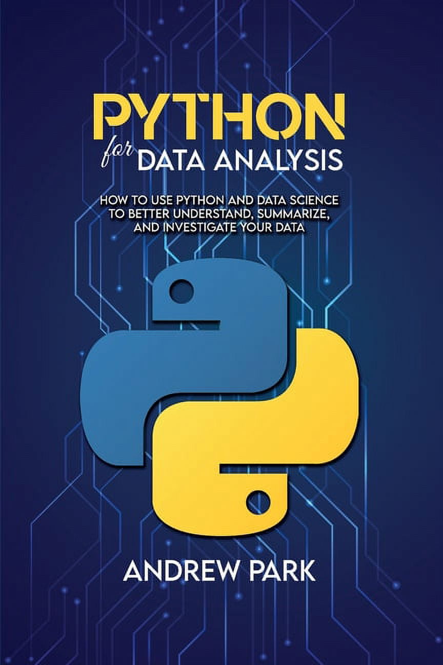 Python for Data Analysis: How to Use Python and Data Science to Better ...