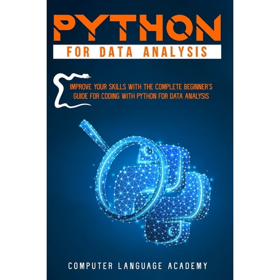 Python for Data Analysis: Improve Your Skills with the Complete Beginner's Guide for Coding with Python for Data Analysi, (Paperback)