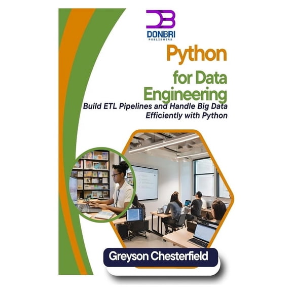 Python for Data Engineering: Build ETL Pipelines and Handle Big Data Efficiently with Python, (Paperback)