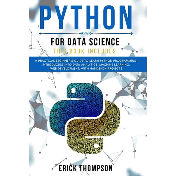Python for Data Science: 2 Books in 1. A Practical Beginner's Guide to learn Python Programming, introducing into Data A, (Paperback)