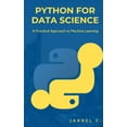 thumbnail image 1 of Python for Data Science: A Practical Approach to Machine Learning, (Paperback), 1 of 1