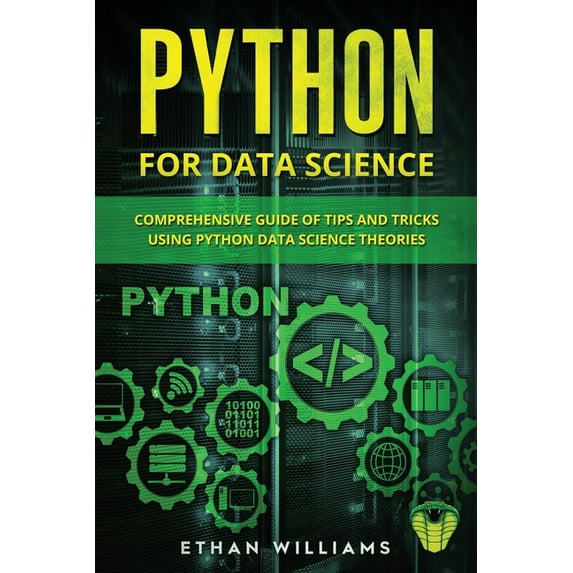 Python for Data Science: Comprehensive Guide of Tips and Tricks using Python Data Science Theories (Paperback) by Ethan Williams