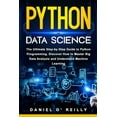 thumbnail image 1 of Python for Data Science: The Ultimate Step-by-Step Guide to Python Programming. Discover How to Master Big Data Analysis, (Paperback), 1 of 1