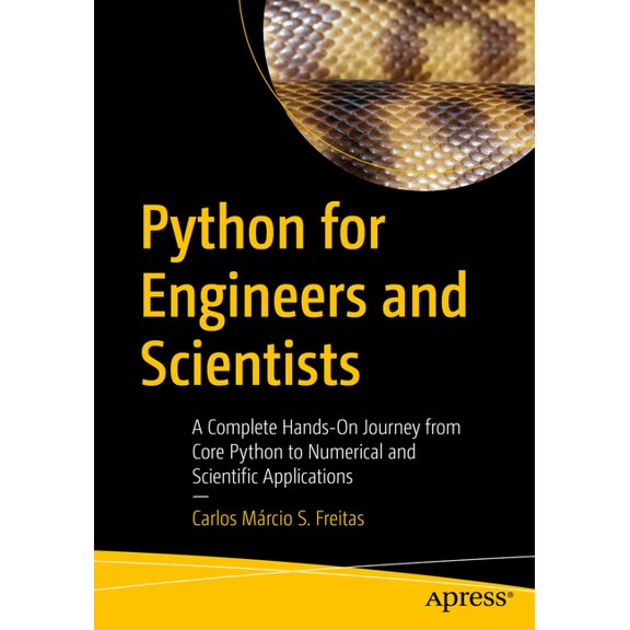 Python for Engineers and Scientists: A Complete Hands-On Journey from Core Python to Numerical and Scientific Applicatio, (Paperback)