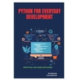thumbnail image 1 of Python for Everyday Development: Practical Use Cases Explained, (Paperback), 1 of 1