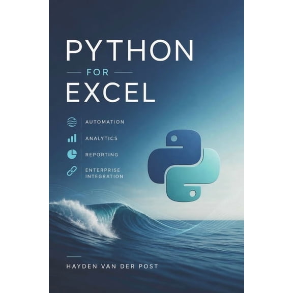 Python for Excel: Automation, Analytics, Reporting, and Enterprise Integration, (Paperback)