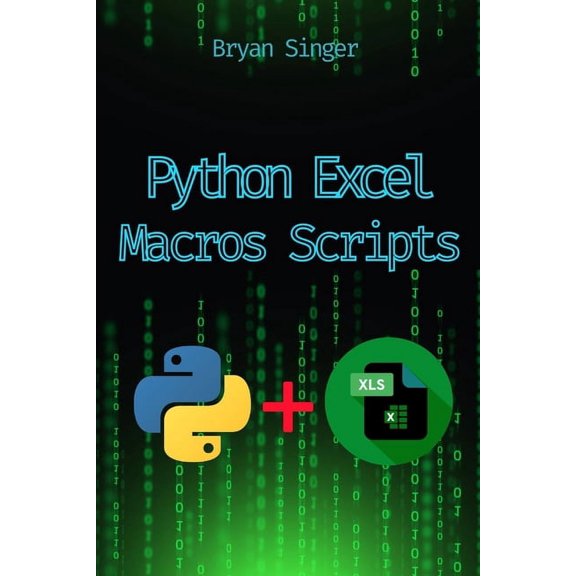 Python for Excel: Data Analysis, Python  Python Excel Macros Scripts: Revolutionize Your Excel with Python-Powered Macros, (Paperback)