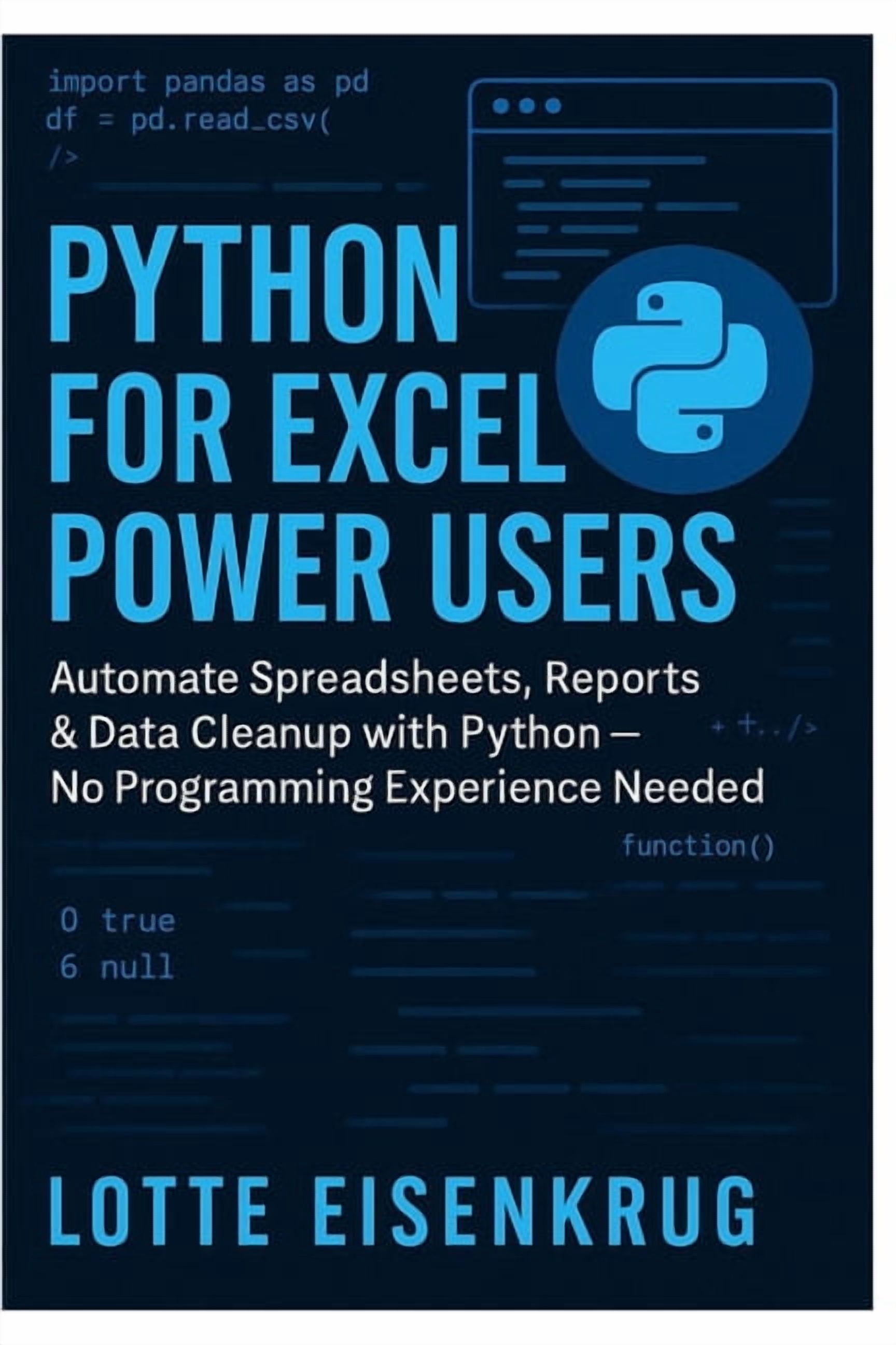 Python for Excel Power Users: Automate Spreadsheets, Reports & Data ...