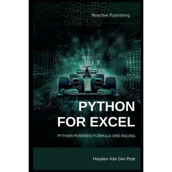 Python for Excel: Python Powered Formula One racing: Python for Advanced Excel Users (Paperback)
