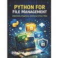 thumbnail image 1 of Python for File Management: Automate, Organize, and Secure Your Files, (Paperback), 1 of 1