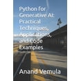thumbnail image 1 of Python for Generative AI: Practical Techniques, Applications, and Code Examples, (Paperback), 1 of 1
