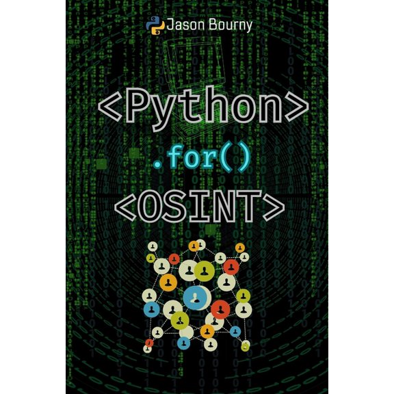 Python for Hackers, Scripting for Kali L Python for OSINT: Tracking and Profiling Targets, (Paperback)