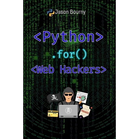 Python for Hackers, Scripting for Kali L Python for Web Hackers: Mastering Black Hat Techniques, (Paperback)