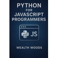 thumbnail image 1 of Python for JavaScript Programmers: A Practical Guide to Learning Python Using Your JavaScript Skills, (Paperback), 1 of 5