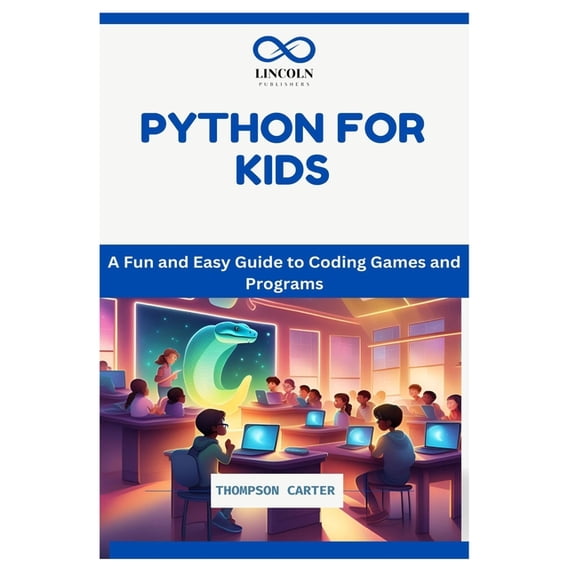 Python for Kids: A Fun and Easy Guide to Coding Games and Programs, (Paperback)