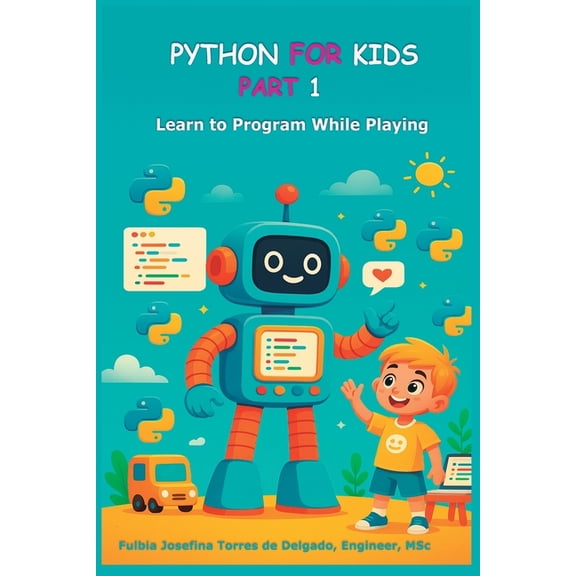 Python for Kids - Part 1: Learn to Program While Playing, (Paperback)