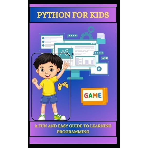 Python for Kids a Fun and Easy Guide to Learning Programming, (Paperback)