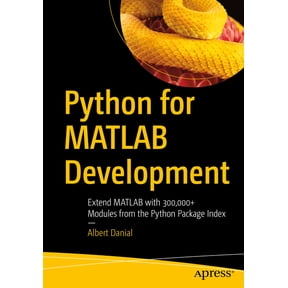 Python for MATLAB Development: Extend MATLAB with 300,000+ Modules from the Python Package Index, (Paperback)