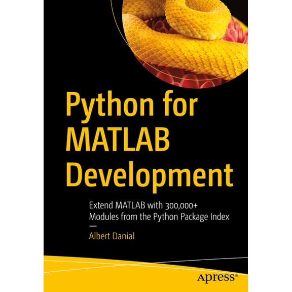 Python for MATLAB Development: Extend MATLAB with 300,000+ Modules from the Python Package Index, (Paperback)