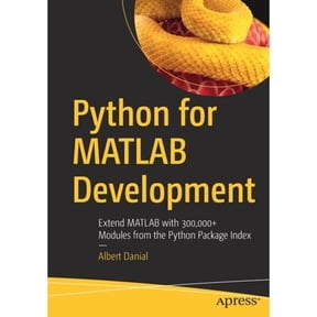 Pre-Owned Python for MATLAB Development: Extend MATLAB with 300,000+ Modules from the Python Package Index, 9781484272220, 1484272226, Paperback, 1st ed. edition