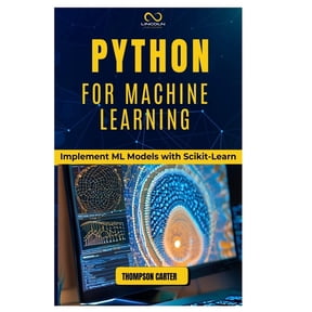 Python for Machine Learning: Implement ML Models with Scikit-Learn, (Paperback)