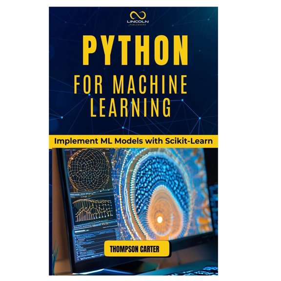 Python for Machine Learning: Implement ML Models with Scikit-Learn, (Paperback)