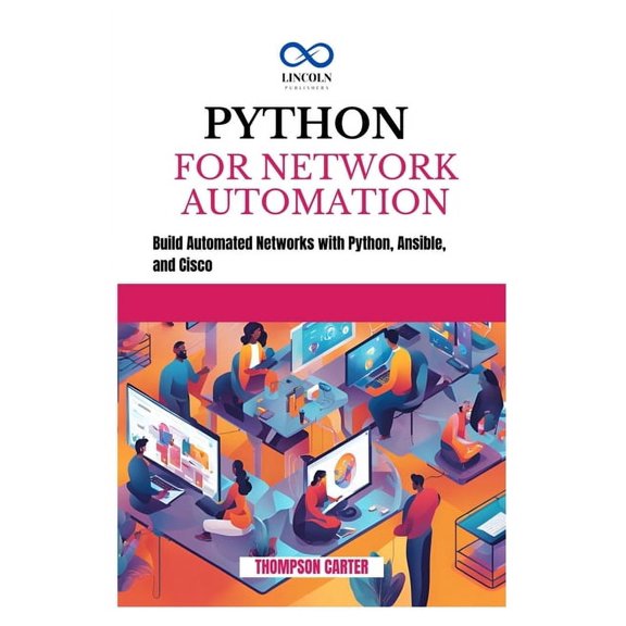 Python for Network Automation: Build Automated Networks with Python, Ansible, and Cisco, (Paperback)