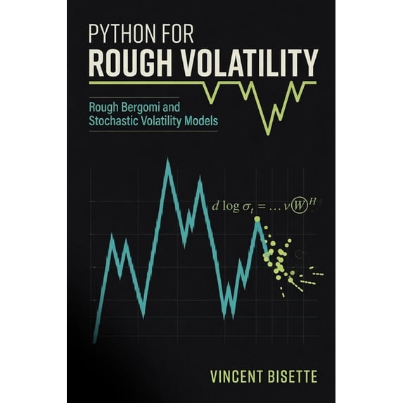 Python for Rough Volatility: Rough Bergomi and Stochastic Volatility Models, (Paperback)