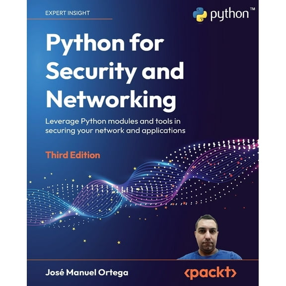 Python for Security and Networking - Third Edition: Leverage Python modules and tools in securing your network and appli, (Paperback)