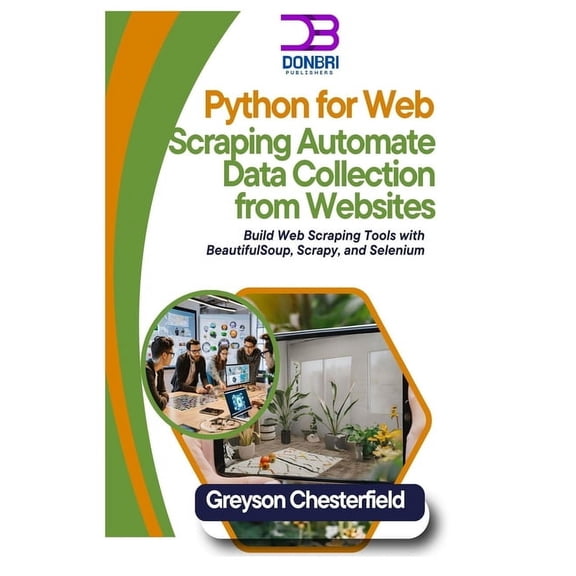Python for Web Scraping: Automate Data Collection from Websites: Build Web Scraping Tools with BeautifulSoup, Scrapy, an, (Paperback)