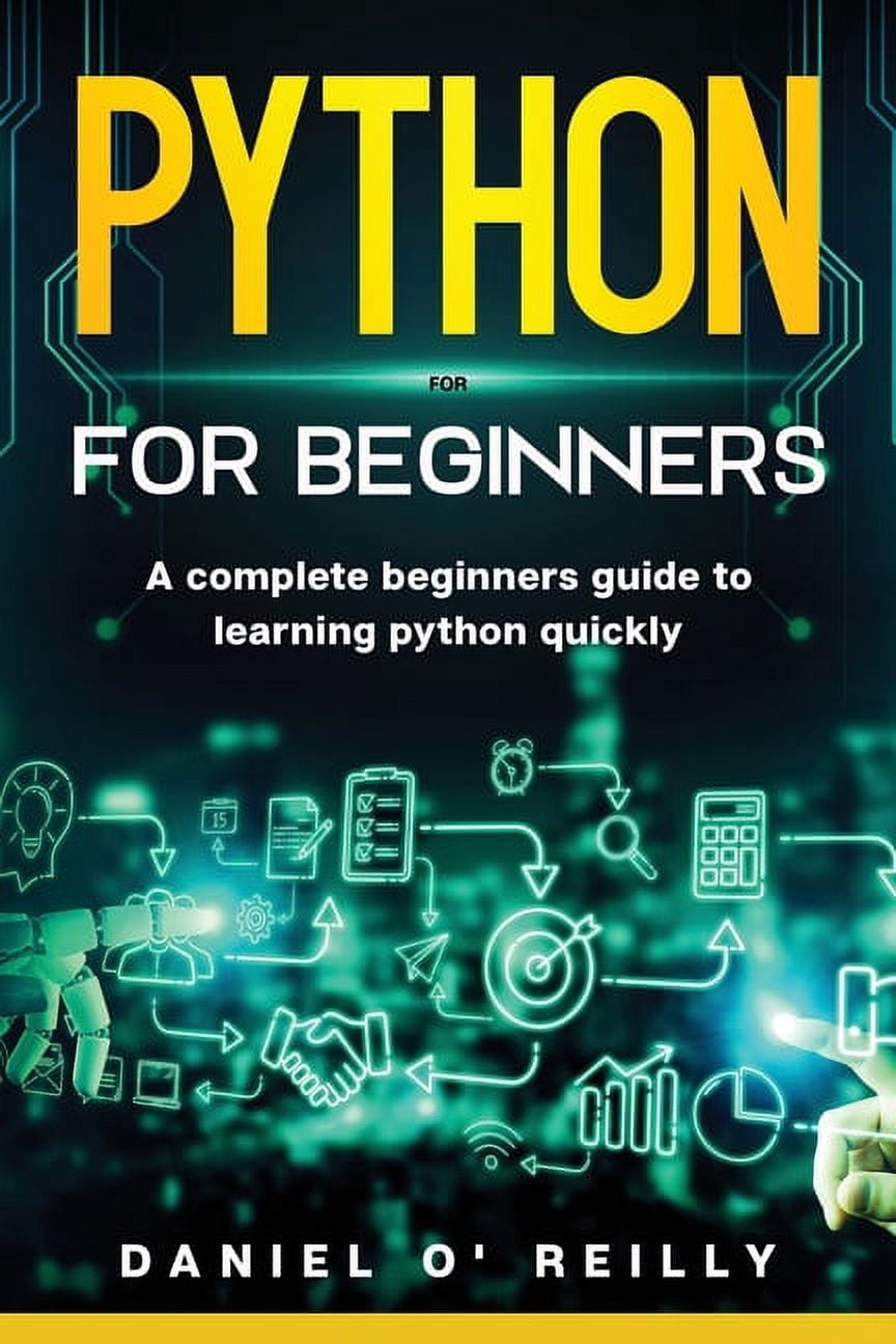 Python for beginners: A Complete Beginner's Guide to Learning Python Quickly