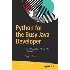 Python for the Busy Java Developer: The Language, Syntax, and Ecosystem, (Paperback)