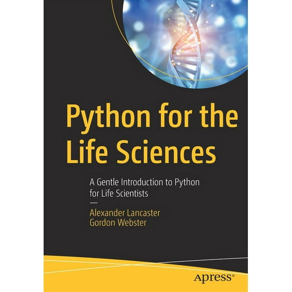 Python for the Life Sciences: A Gentle Introduction to Python for Life Scientists, (Paperback)