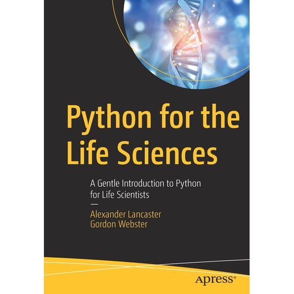 Python for the Life Sciences: A Gentle Introduction to Python for Life Scientists, (Paperback)